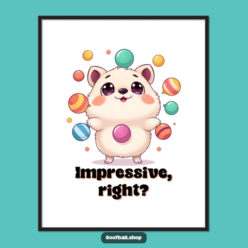 Funny Juggling Animal Poster: Astonishing Art, Hilarious Gift