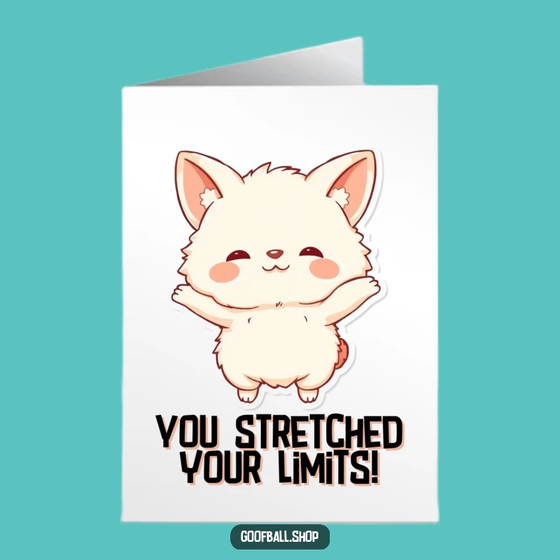 Free Printable Congrats Card: Fluffy Friend Stretching - Funny Downloadable Achievement Gift